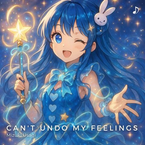 Can't Undo My Feelings