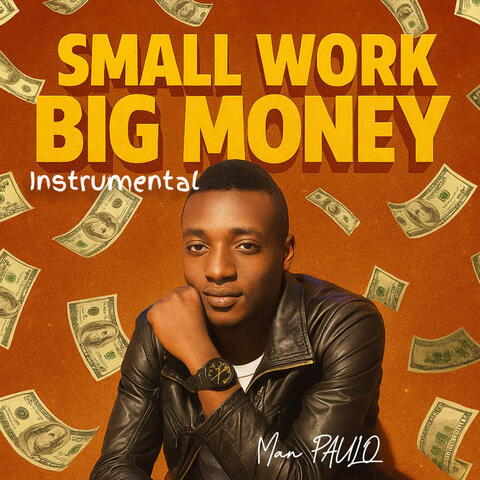 SMALL WORK BIG MONEY