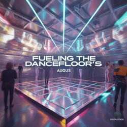 Fueling the dancefloor’s