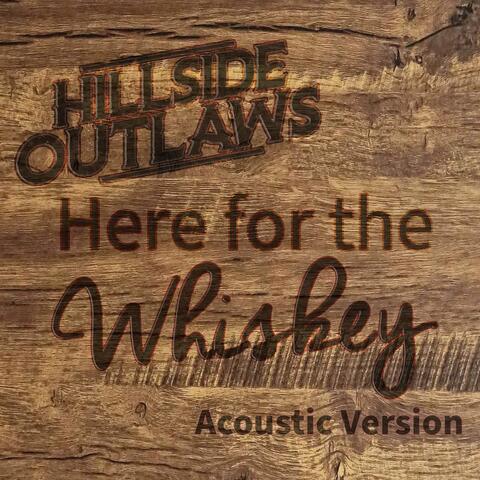 Here For The Whiskey