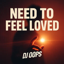 Need to Feel Loved