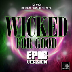 For Good (From "Wicked: For Good Trailer")