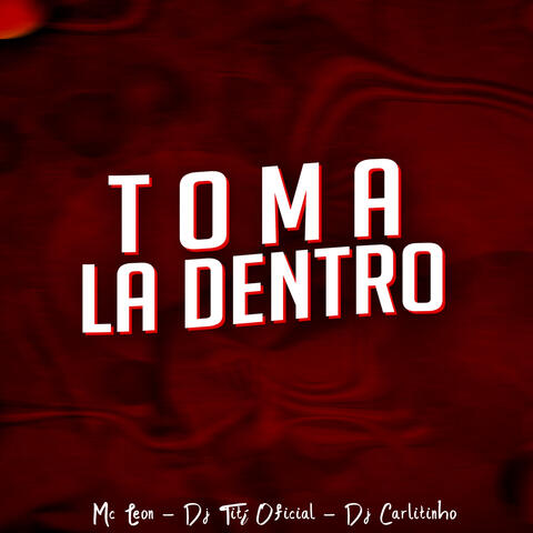 Toma La Dentro