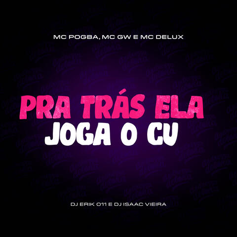 Pra trás ela joga o cu
