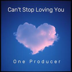Can't Stop Loving You