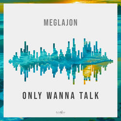 Only Wanna Talk