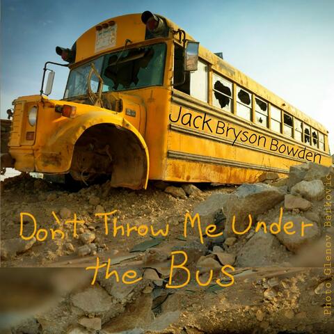Don't Throw Me Under The Bus
