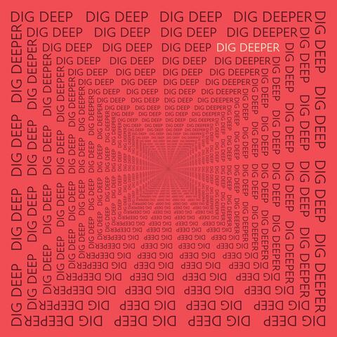 Dig Deeper