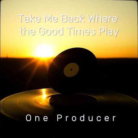 Take Me Back Where the Good Times Play