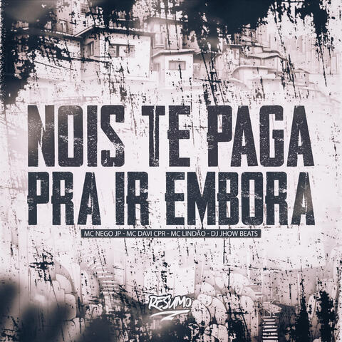 NOIS TE PAGA PRA IR EMBORA