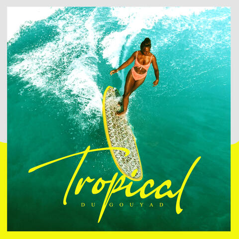 Tropical Du Gouyad