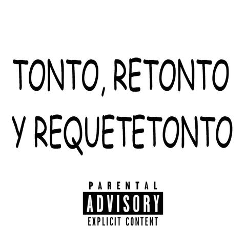 TONTO, RETONTO Y REQUETETONTO