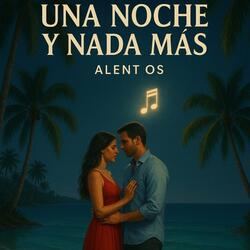 UNA NOCHE Y NADA MAS
