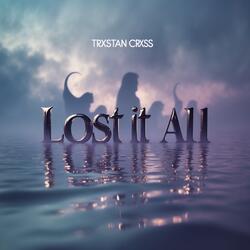 Lost It All