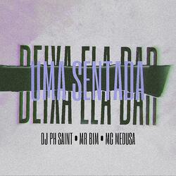 DEIXA ELA DA UMA SENTADA