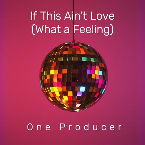 If This Ain't Love (What a Feeling)
