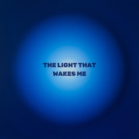 The Light That Wakes Me