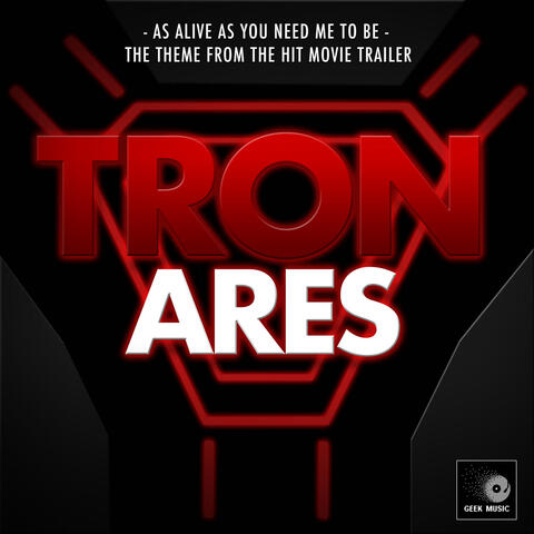 As Alive As You Need Me To Be (From "Tron: Ares Trailer")