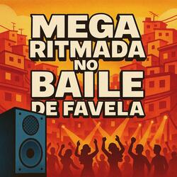 MEGA RITMADA NO BAILE DE FAVELA