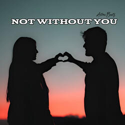Not Without You