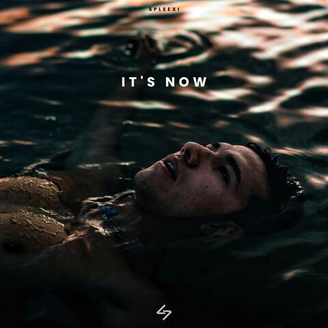 It's Now
