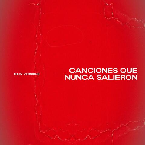 Canciones Que Nunca Salieron: Raw Versions