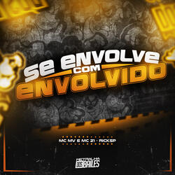 Se Envolve Com Envolvido