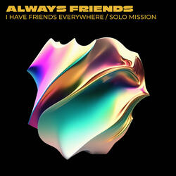 I Have Friends Everywhere