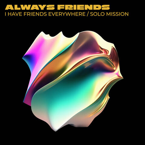 I Have Friends Everywhere / Solo Mission