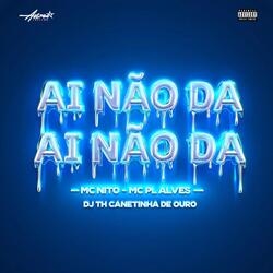 Ai não da ai não da