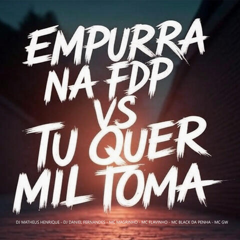 Empurra na Fdp Vs Tu Quer Mil Toma
