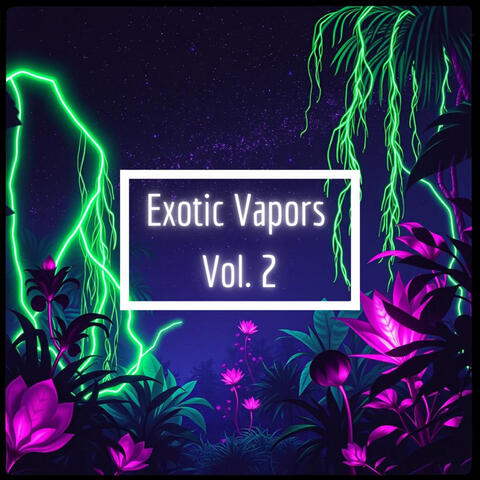 Exotic Vapors, Vol. 2