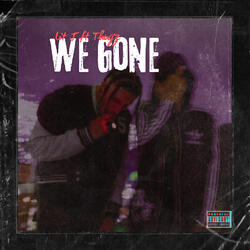 We Gone