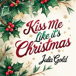 Kiss Me Like It's Christmas