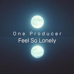 Feel So Lonely