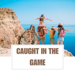 Caught in the Game