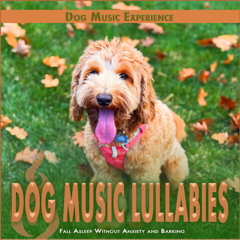 Dog Music Lullabies: Fall Asleep Without Anxiety and Barking