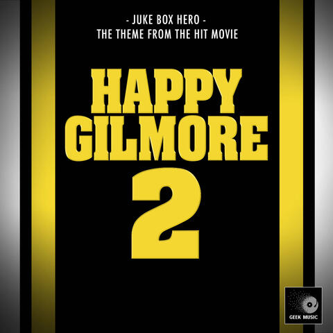 Juke Box Hero (From "Happy Gilmore 2")