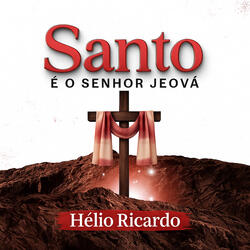 Santo é o Senhor Jeová