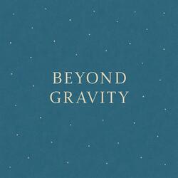 Beyond Gravity