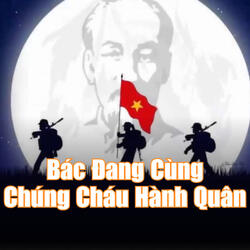 Bác Đang Cùng Chúng Cháu Hành Quân