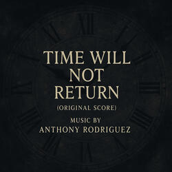 Time Will Not Return (From Time Will Not Return: Original Score)
