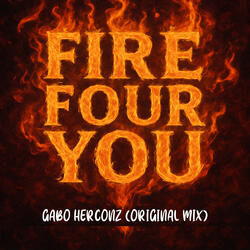 FIRE FOUR YOU