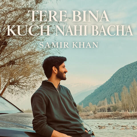 Tere Bina Kuch Nahi Bacha