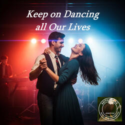 Keep on Dancing All Our Lives