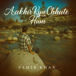 Aakhir Kyu Chhute Hum