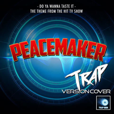 Do Ya Wanna Taste It (From "Peacemaker")