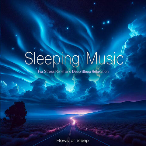 Sleeping Music For Stress, Anxiety and Deep Sleep