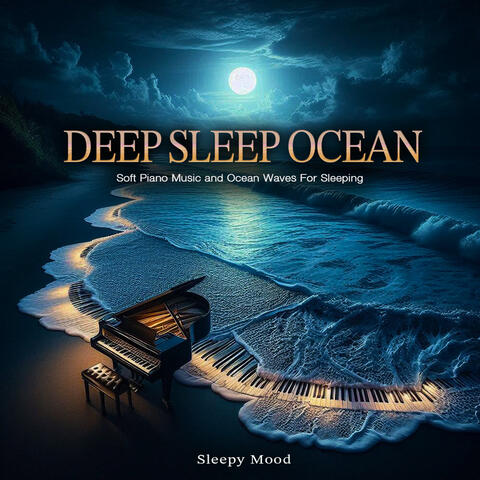 Deep Sleep Ocean - Soft Piano Music and Ocean Waves For Sleeping