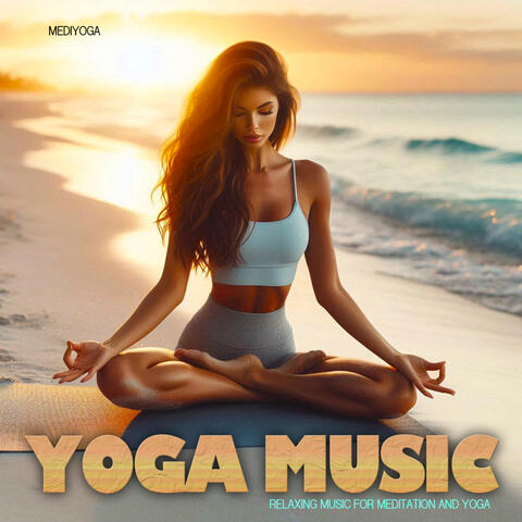 Yoga Music - Relaxing Music For Meditation and Yoga